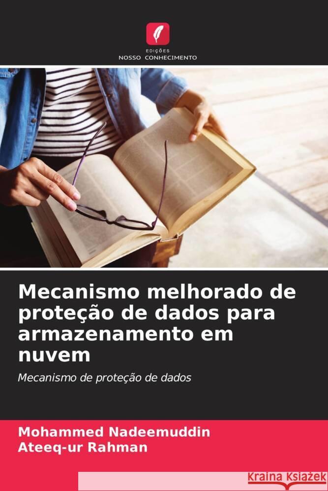 Mecanismo melhorado de prote??o de dados para armazenamento em nuvem Mohammed Nadeemuddin Ateeq-Ur Rahman 9786206636526