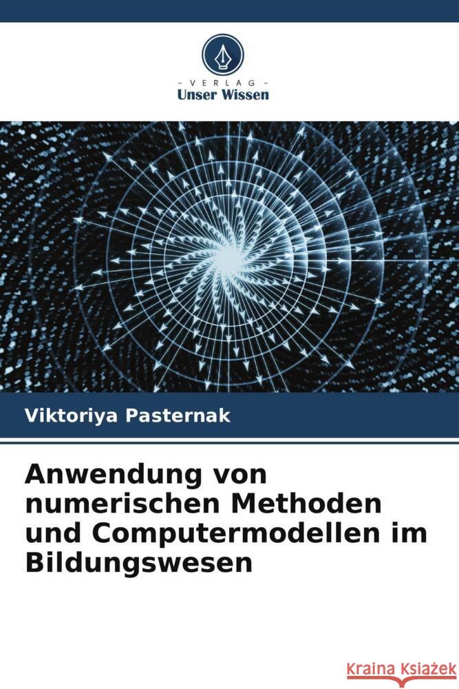 Anwendung von numerischen Methoden und Computermodellen im Bildungswesen Viktoriya Pasternak 9786206636731