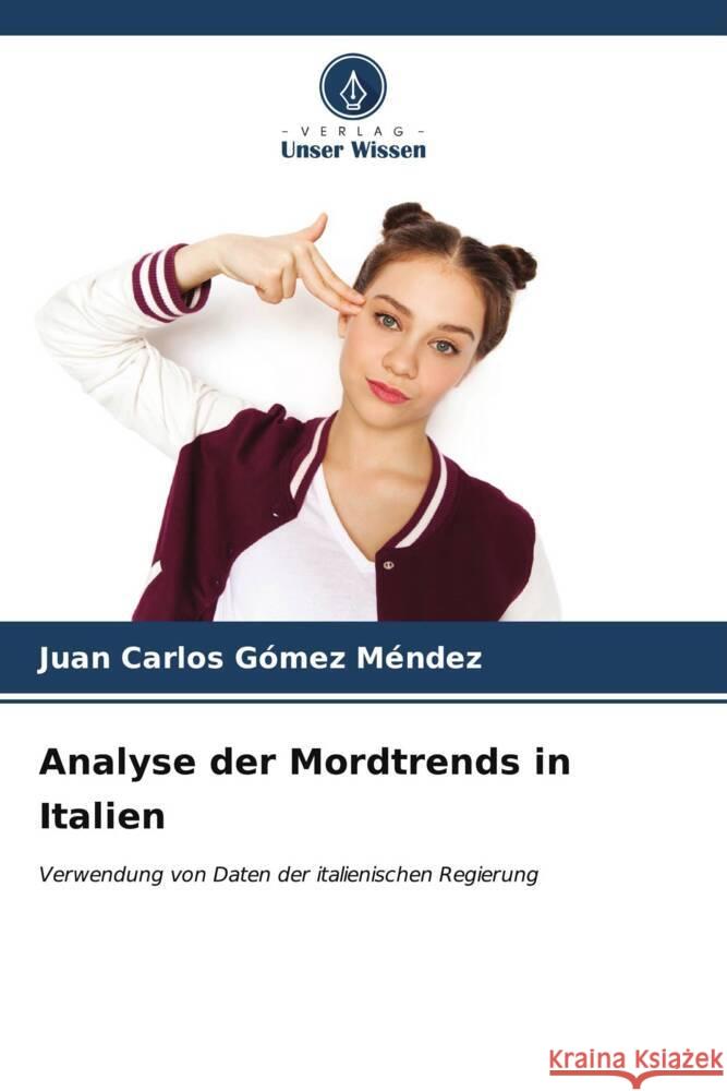 Analyse der Mordtrends in Italien Juan Carlos G?me 9786206636793 Verlag Unser Wissen