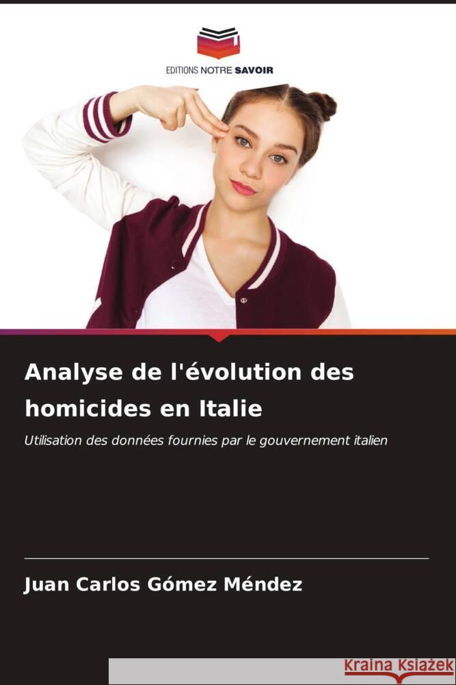 Analyse de l'?volution des homicides en Italie Juan Carlos G?me 9786206636854 Editions Notre Savoir