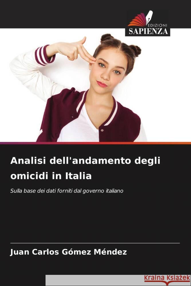 Analisi dell'andamento degli omicidi in Italia Juan Carlos G?me 9786206636885 Edizioni Sapienza