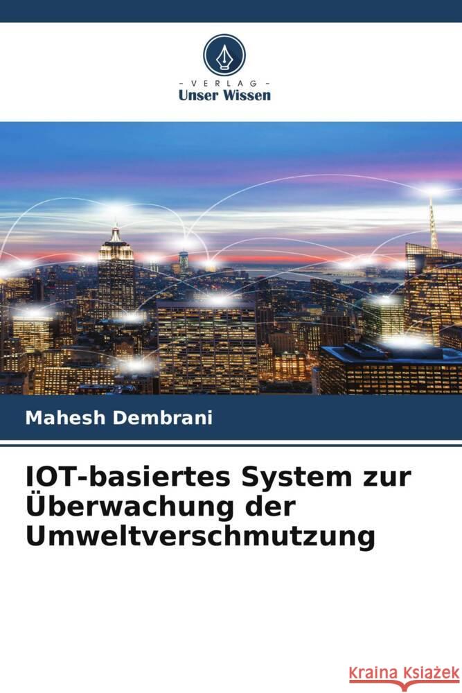 IOT-basiertes System zur ?berwachung der Umweltverschmutzung Mahesh Dembrani 9786206637226