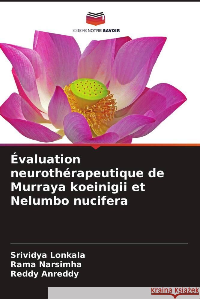 ?valuation neuroth?rapeutique de Murraya koeinigii et Nelumbo nucifera Srividya Lonkala Rama Narsimha Reddy Anreddy 9786206637271