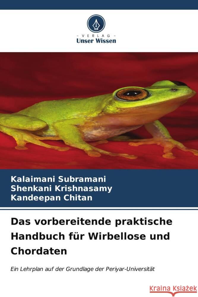 Das vorbereitende praktische Handbuch f?r Wirbellose und Chordaten Kalaimani Subramani Shenkani Krishnasamy Kandeepan Chitan 9786206637448 Verlag Unser Wissen