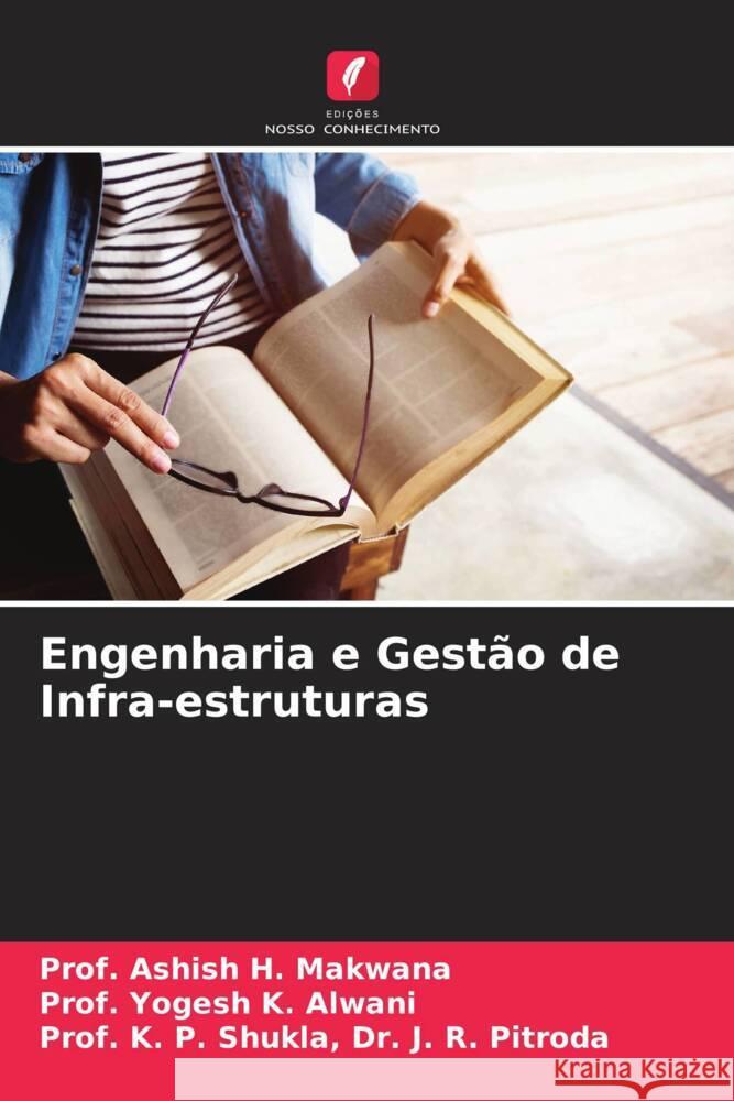 Engenharia e Gest?o de Infra-estruturas Prof Ashish H. Makwana Prof Yogesh K. Alwani Prof K. P. Shukla J 9786206638506