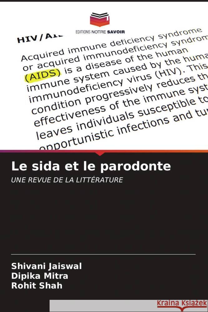 Le sida et le parodonte Shivani Jaiswal Dipika Mitra Rohit Shah 9786206639039 Editions Notre Savoir