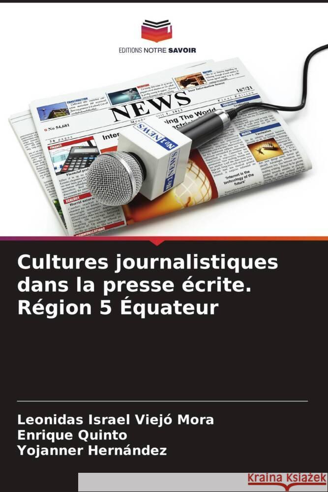 Cultures journalistiques dans la presse ?crite. R?gion 5 ?quateur Leonidas Israel Viej Enrique Quinto Yojanner Hern?ndez 9786206640233