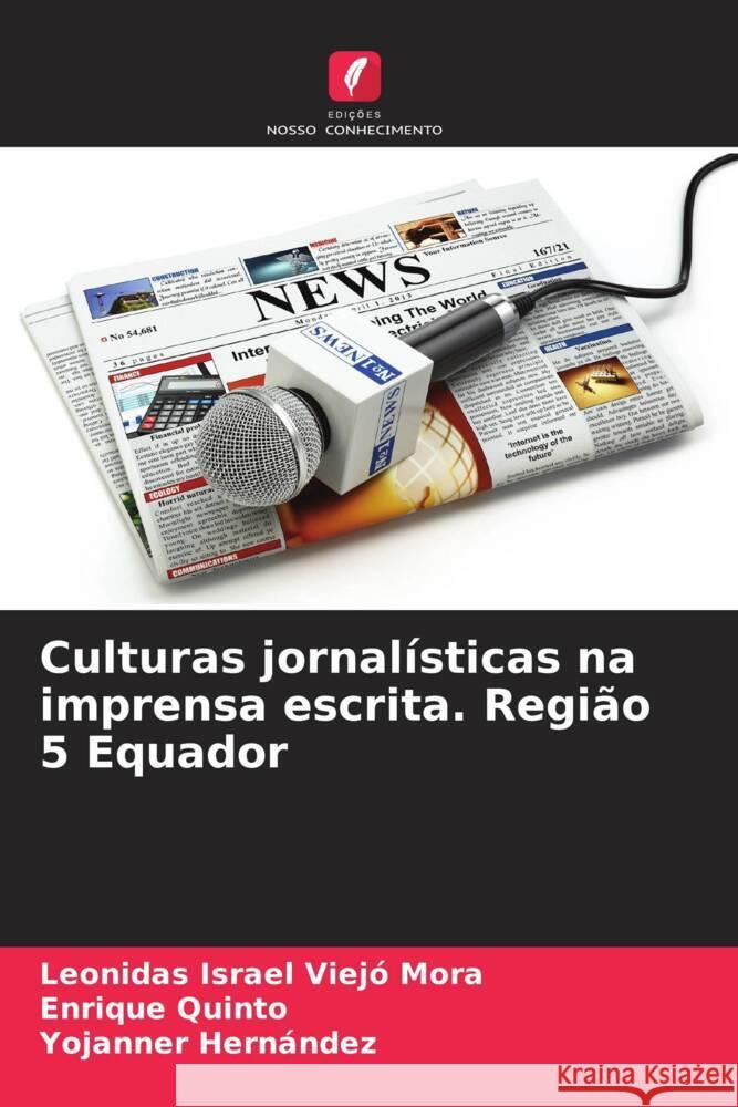 Culturas jornal?sticas na imprensa escrita. Regi?o 5 Equador Leonidas Israel Viej Enrique Quinto Yojanner Hern?ndez 9786206640257