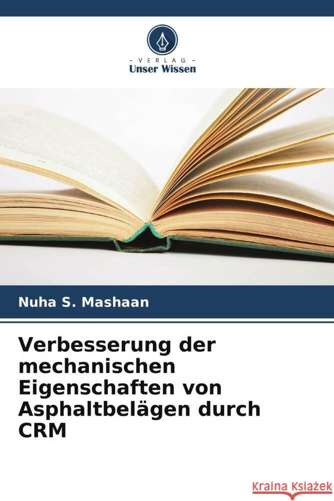 Verbesserung der mechanischen Eigenschaften von Asphaltbel?gen durch CRM Nuha S. Mashaan 9786206640578