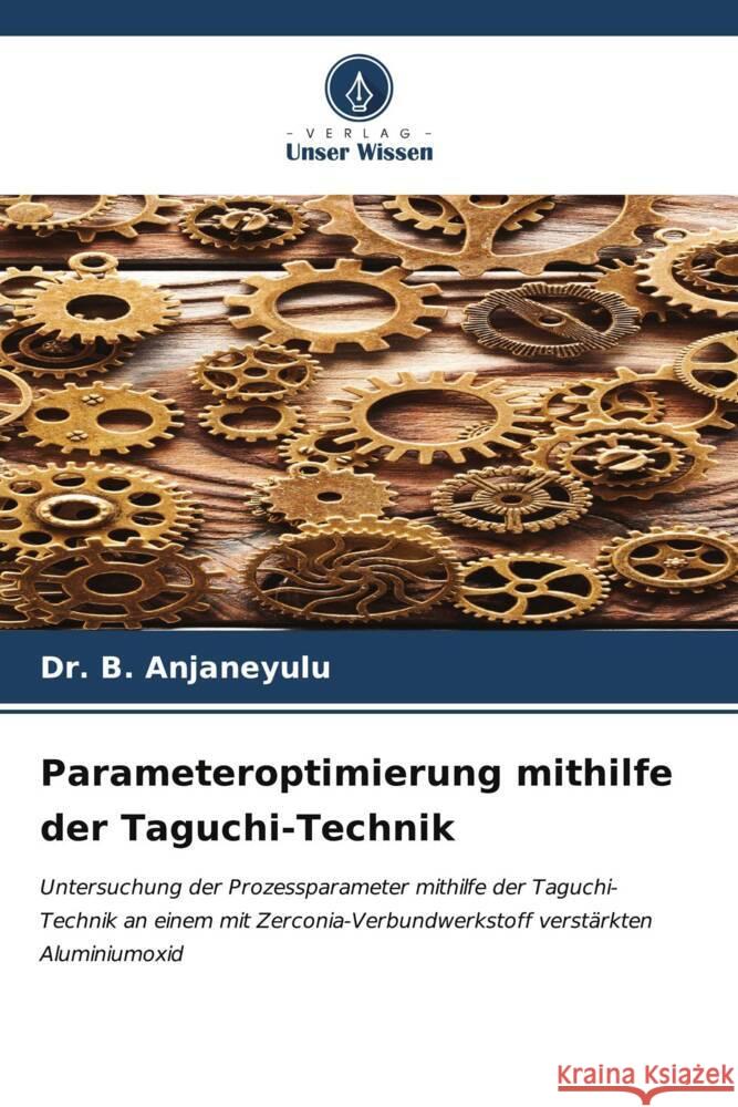 Parameteroptimierung mithilfe der Taguchi-Technik B. Anjaneyulu 9786206640875 Verlag Unser Wissen