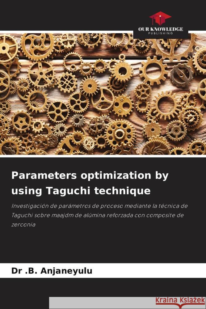 Parameters optimization by using Taguchi technique B. Anjaneyulu 9786206640882 Our Knowledge Publishing