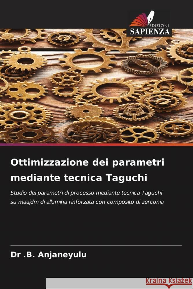 Ottimizzazione dei parametri mediante tecnica Taguchi B. Anjaneyulu 9786206640905 Edizioni Sapienza