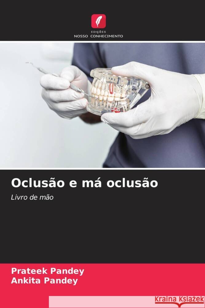 Oclus?o e m? oclus?o Prateek Pandey Ankita Pandey 9786206641308 Edicoes Nosso Conhecimento