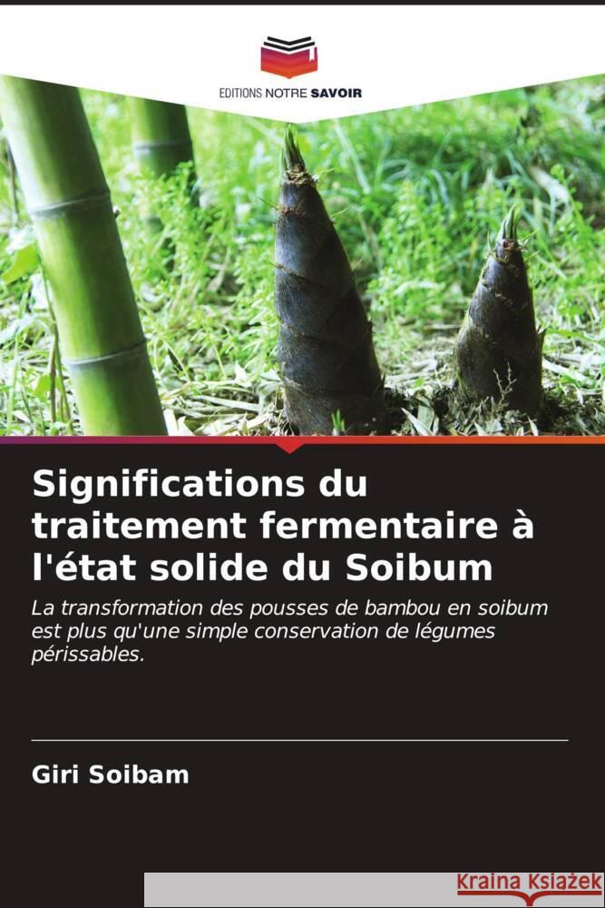 Significations du traitement fermentaire ? l'?tat solide du Soibum Giri Soibam 9786206641629 Editions Notre Savoir