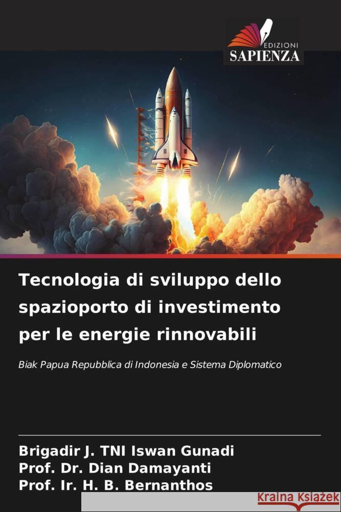 Tecnologia di sviluppo dello spazioporto di investimento per le energie rinnovabili Brigadir J. Tni Iswan Gunadi Prof Dian Damayanti Prof Ir H. B. Bernanthos 9786206641872 Edizioni Sapienza