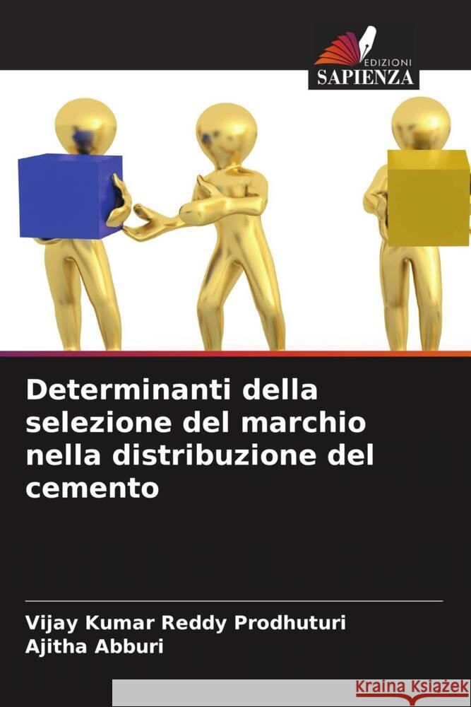 Determinanti della selezione del marchio nella distribuzione del cemento Vijay Kumar Reddy Prodhuturi Ajitha Abburi 9786206642312