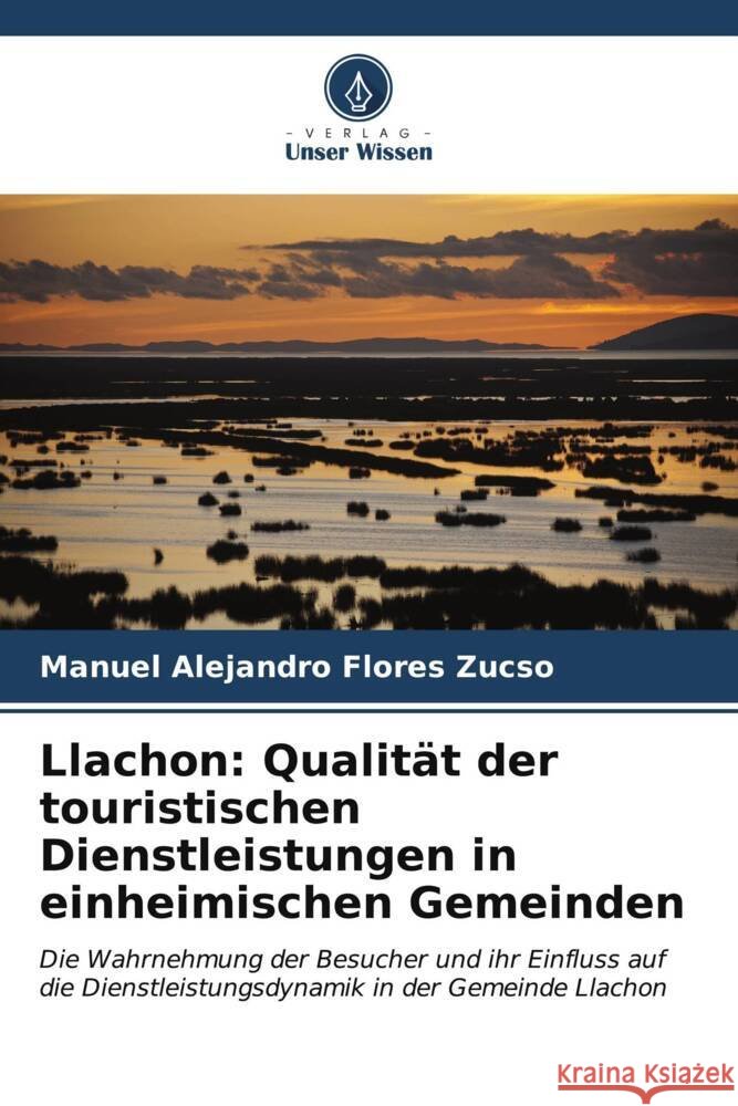 Llachon: Qualit?t der touristischen Dienstleistungen in einheimischen Gemeinden Manuel Alejandro Flore 9786206642688 Verlag Unser Wissen
