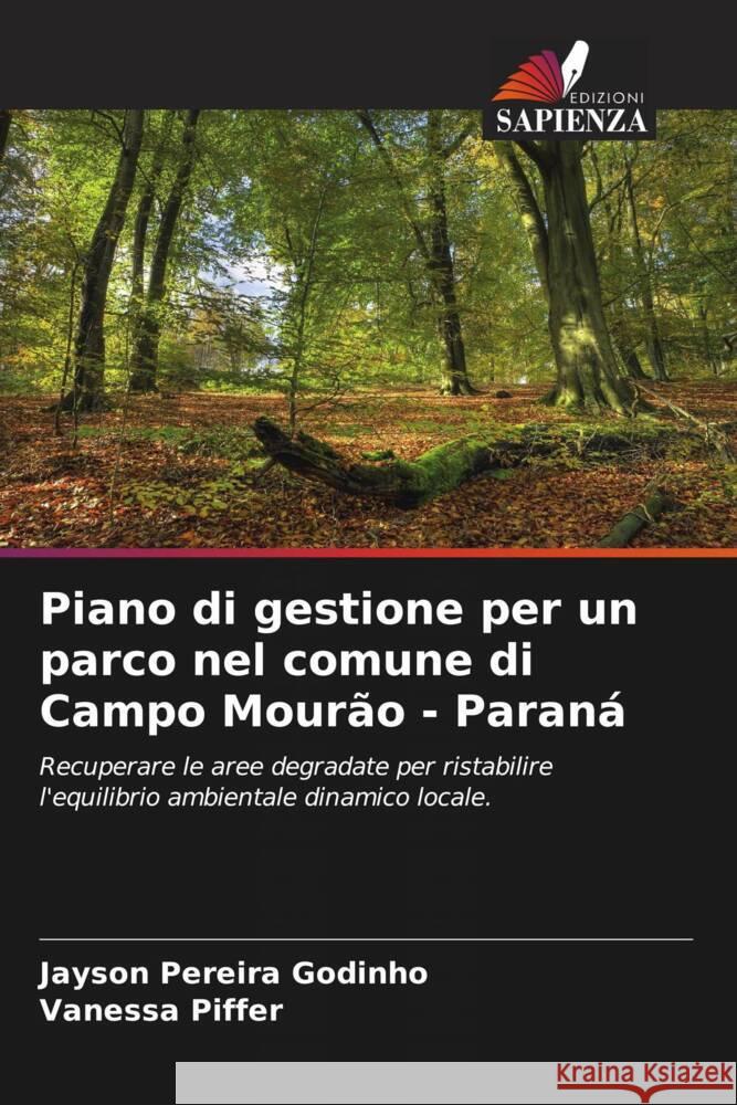 Piano di gestione per un parco nel comune di Campo Mourão - Paraná Pereira Godinho, Jayson, Piffer, Vanessa 9786206643074