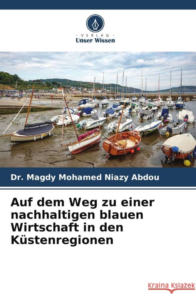 Auf dem Weg zu einer nachhaltigen blauen Wirtschaft in den K?stenregionen Magdy Mohamed Niaz 9786206643517