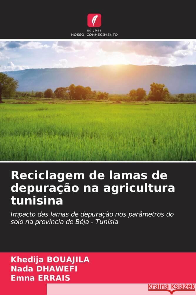 Reciclagem de lamas de depuração na agricultura tunisina Bouajila, Khédija, Dhawefi, Nada, Errais, Emna 9786206644323