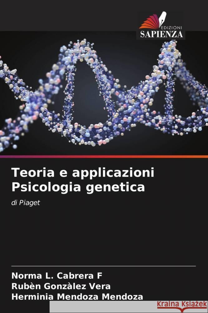 Teoria e applicazioni Psicologia genetica Norma L. Cabrer Rub?n Gonz?lez Vera Herminia Mendoza Mendoza 9786206644750 Edizioni Sapienza