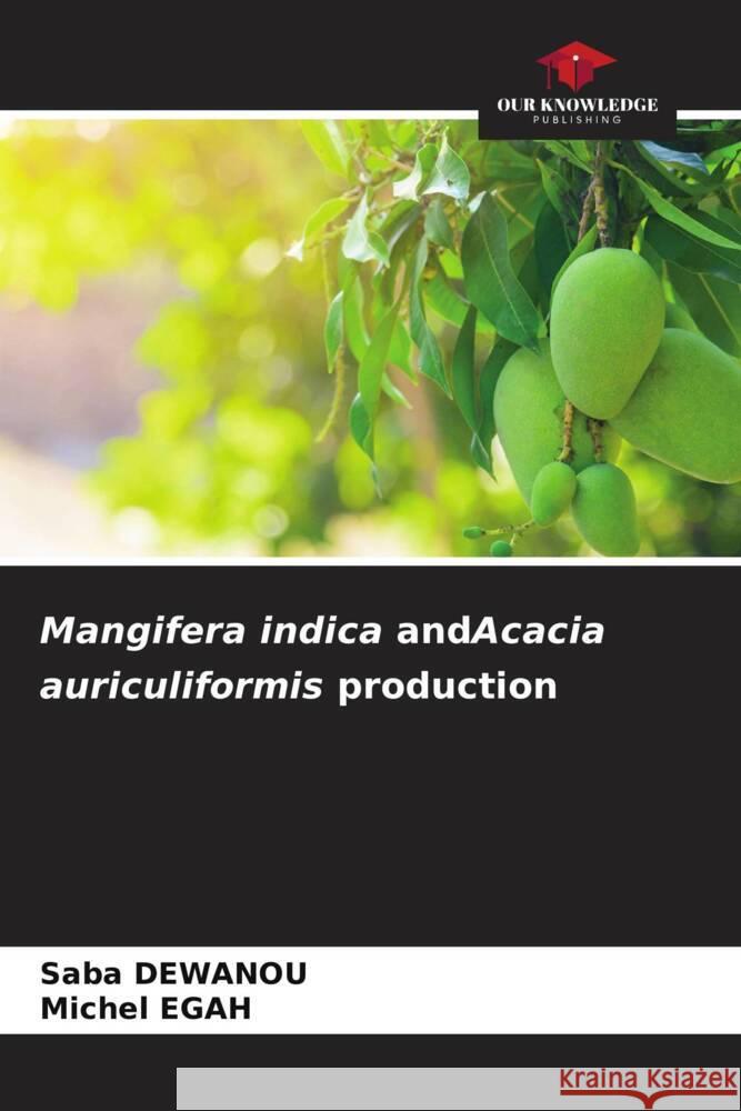 Mangifera indica andAcacia auriculiformis production Saba Dewanou Michel Egah 9786206644958 Our Knowledge Publishing