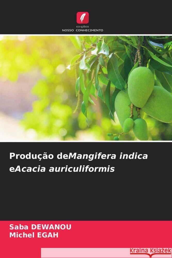 Produção deMangifera indica eAcacia auriculiformis DEWANOU, Saba, EGAH, Michel 9786206644989