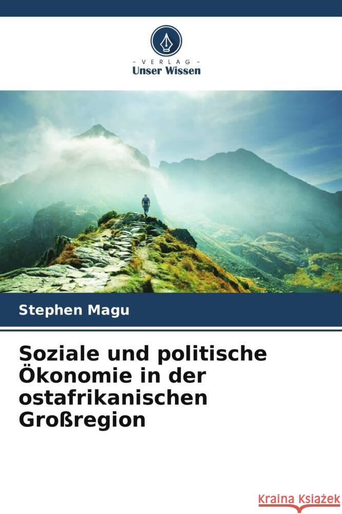 Soziale und politische ?konomie in der ostafrikanischen Gro?region Stephen Magu 9786206645191 Verlag Unser Wissen