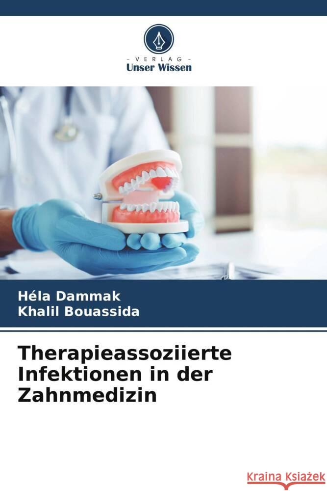 Therapieassoziierte Infektionen in der Zahnmedizin H?la Dammak Khalil Bouassida 9786206645320