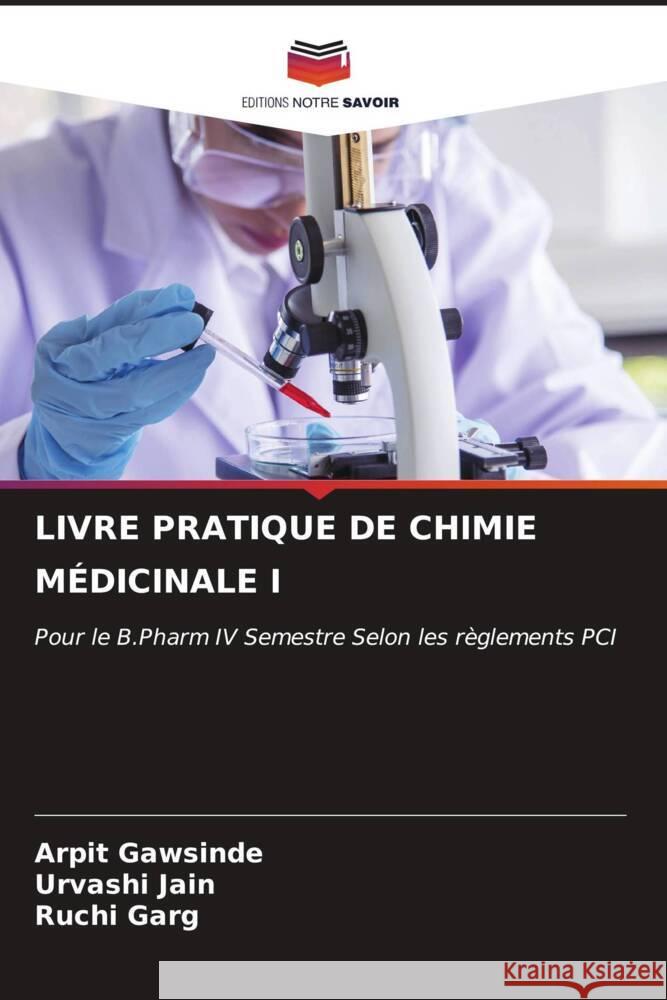 Livre Pratique de Chimie M?dicinale I Arpit Gawsinde Urvashi Jain Ruchi Garg 9786206645672