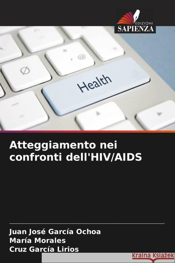 Atteggiamento nei confronti dell'HIV/AIDS Juan Jos? Garc? Mar?a Morales Cruz Garc? 9786206646044 Edizioni Sapienza