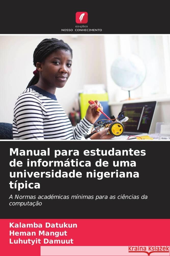 Manual para estudantes de inform?tica de uma universidade nigeriana t?pica Kalamba Datukun Heman Mangut Luhutyit Damuut 9786206646433 Edicoes Nosso Conhecimento