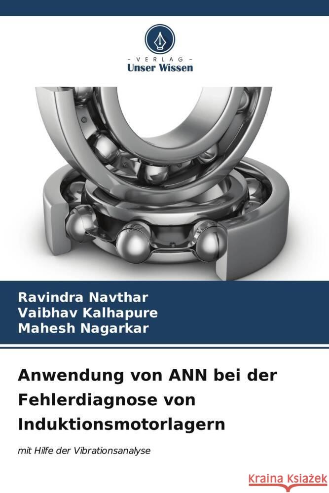 Anwendung von ANN bei der Fehlerdiagnose von Induktionsmotorlagern Ravindra Navthar Vaibhav Kalhapure Mahesh Nagarkar 9786206646754 Verlag Unser Wissen