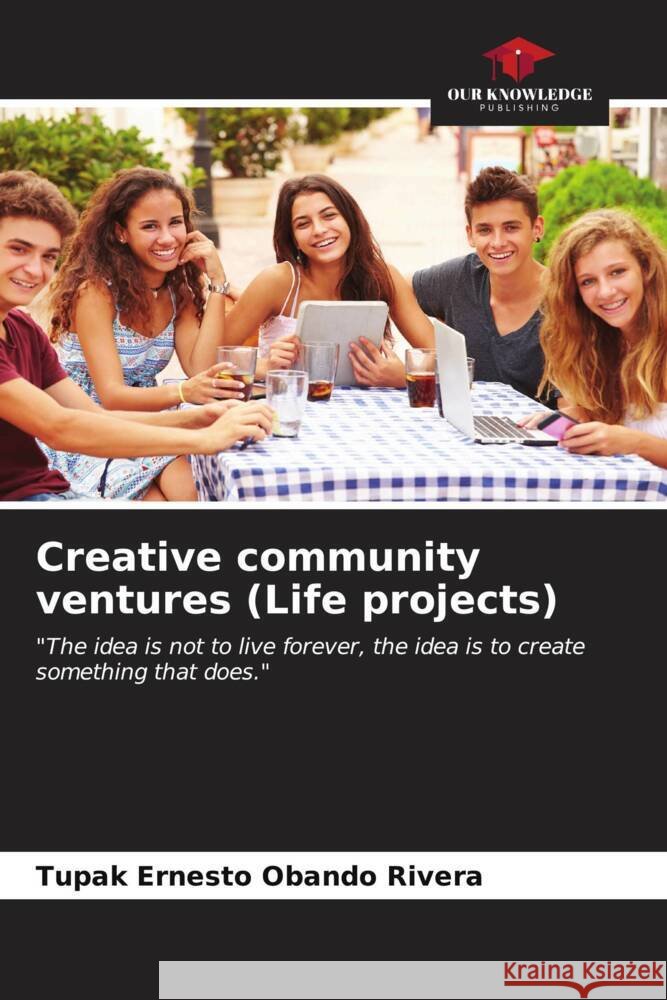 Creative community ventures (Life projects) Tupak Ernesto Oband 9786206648260 Our Knowledge Publishing