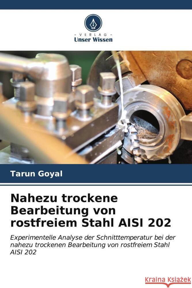 Nahezu trockene Bearbeitung von rostfreiem Stahl AISI 202 Tarun Goyal 9786206648307