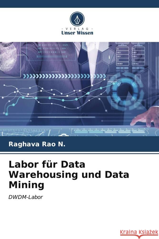 Labor f?r Data Warehousing und Data Mining Raghava Rao N 9786206648383 Verlag Unser Wissen