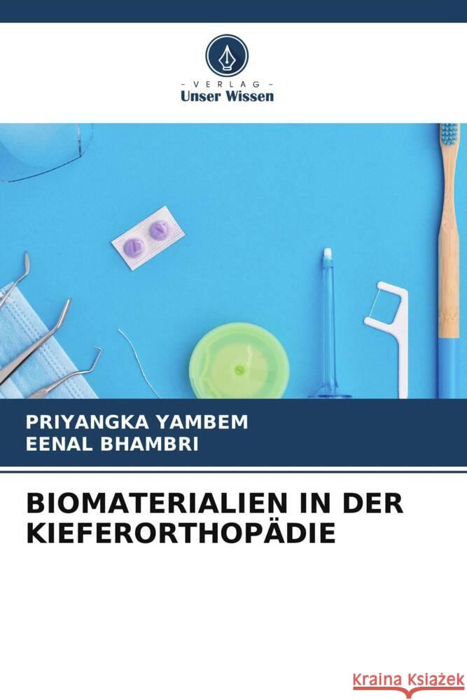 Biomaterialien in Der Kieferorthop?die Priyangka Yambem Eenal Bhambri 9786206648543