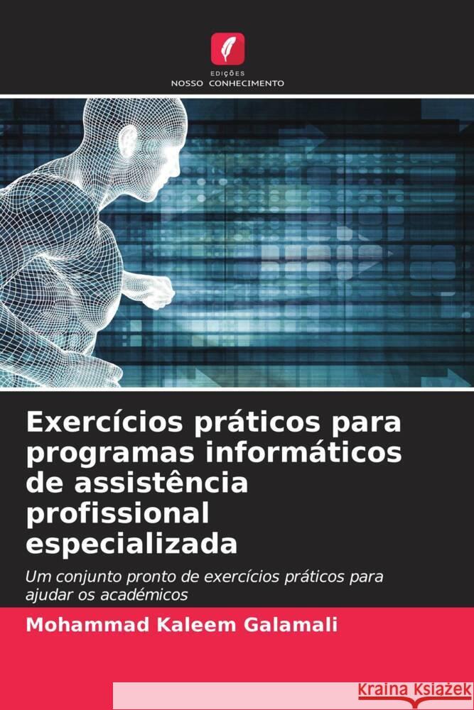 Exerc?cios pr?ticos para programas inform?ticos de assist?ncia profissional especializada Mohammad Kaleem Galamali 9786206648895