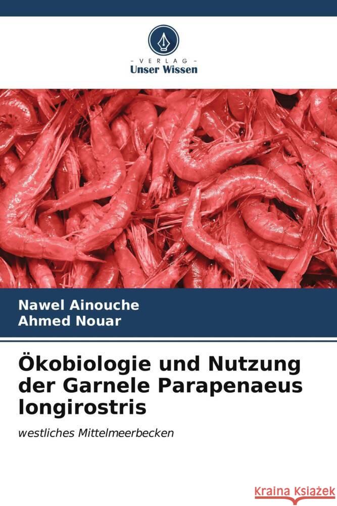 ?kobiologie und Nutzung der Garnele Parapenaeus longirostris Nawel Ainouche Ahmed Nouar 9786206649212 Verlag Unser Wissen