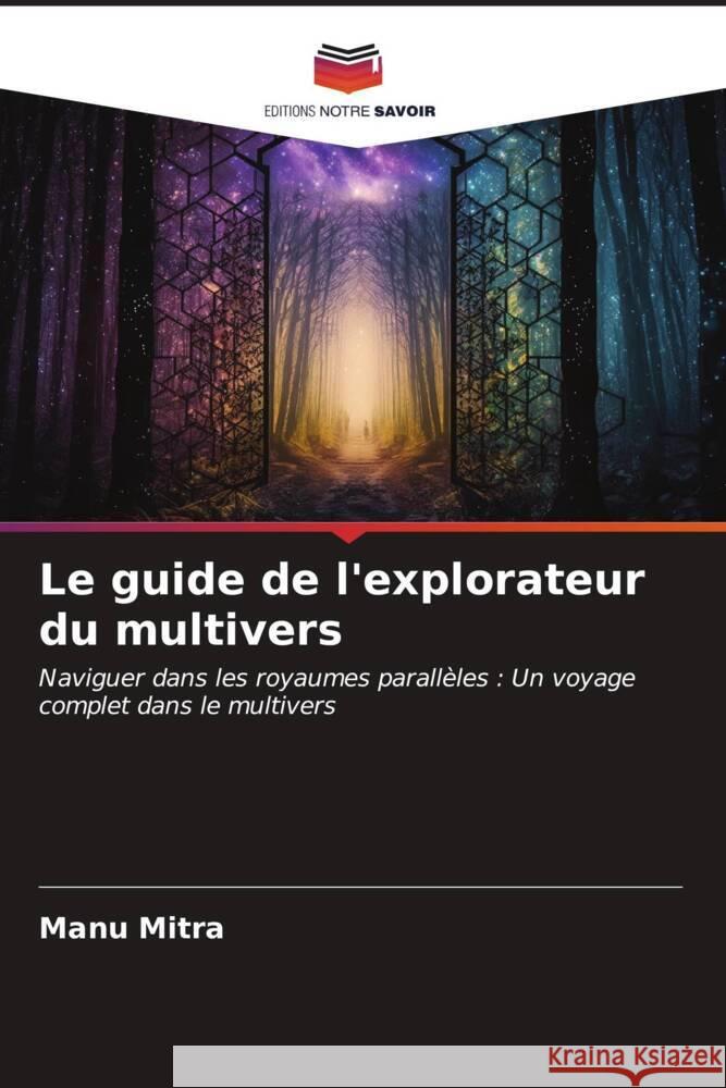 Le guide de l'explorateur du multivers Manu Mitra 9786206649533 Editions Notre Savoir