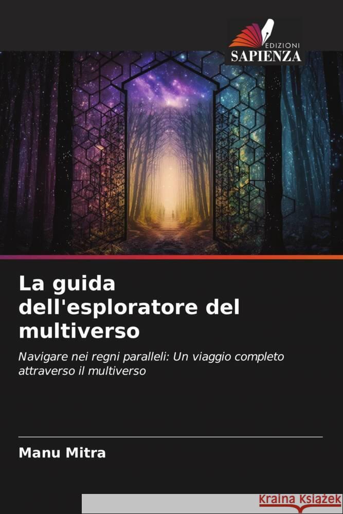 La guida dell'esploratore del multiverso Manu Mitra 9786206649540 Edizioni Sapienza