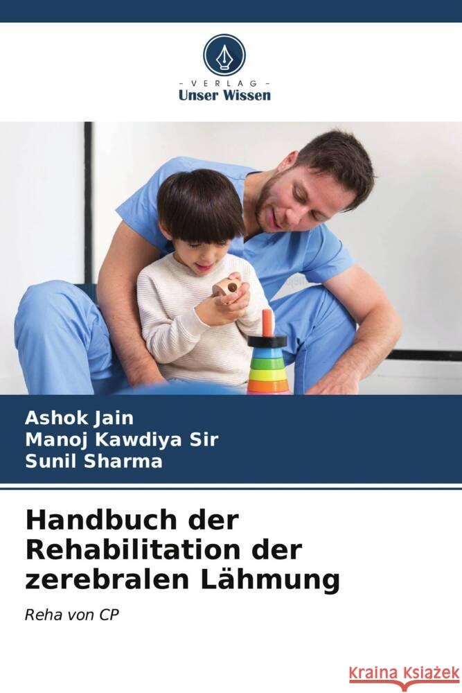 Handbuch der Rehabilitation der zerebralen L?hmung Ashok Jain Manoj Kawdiya Sunil Sharma 9786206649861