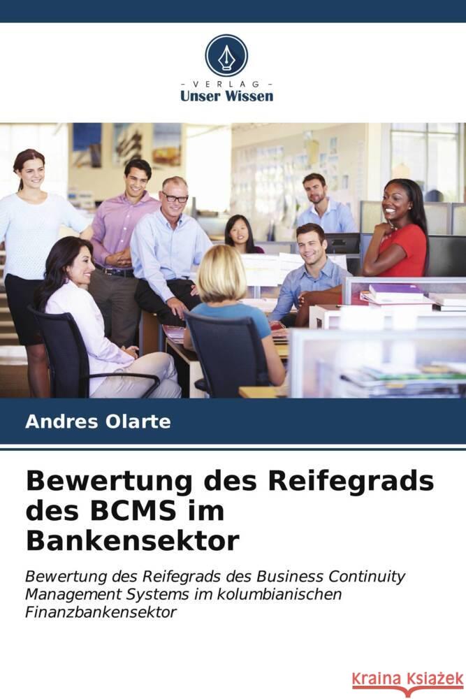 Bewertung des Reifegrads des BCMS im Bankensektor Andres Olarte 9786206650904