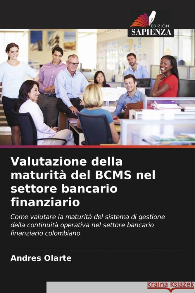 Valutazione della maturit? del BCMS nel settore bancario finanziario Andres Olarte 9786206650935