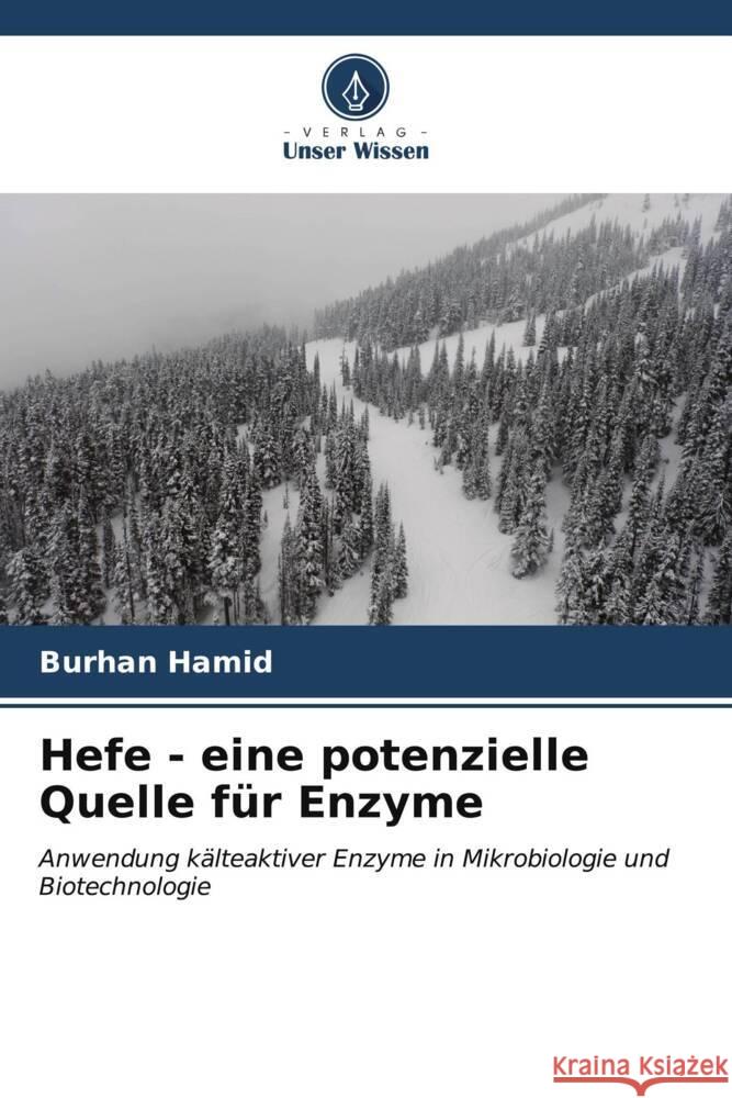 Hefe - eine potenzielle Quelle f?r Enzyme Burhan Hamid 9786206651352