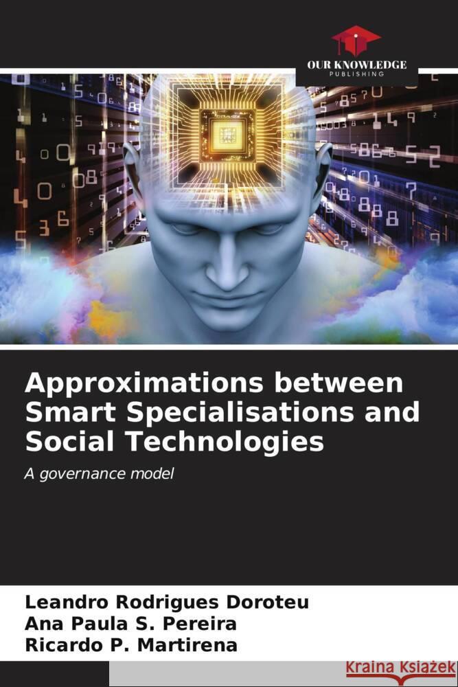 Approximations between Smart Specialisations and Social Technologies Leandro Rodrigue Ana Paula S. Pereira Ricardo P. Martirena 9786206651994 Our Knowledge Publishing