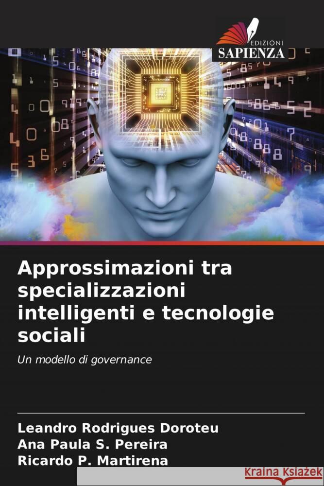 Approssimazioni tra specializzazioni intelligenti e tecnologie sociali Leandro Rodrigue Ana Paula S. Pereira Ricardo P. Martirena 9786206652052 Edizioni Sapienza