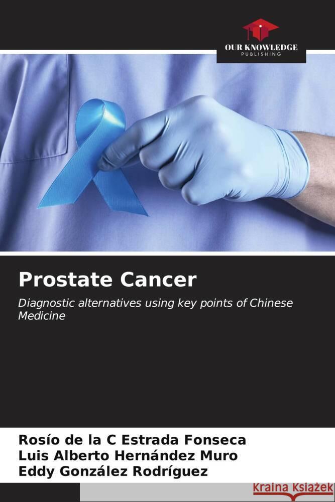 Prostate Cancer Ros?o de la C. Estrad Luis Alberto Hern?nde Eddy Gonz?le 9786206652168