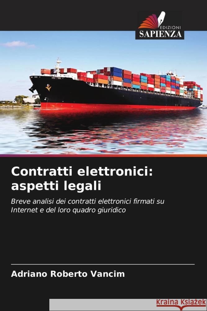 Contratti elettronici: aspetti legali Adriano Roberto Vancim 9786206652380