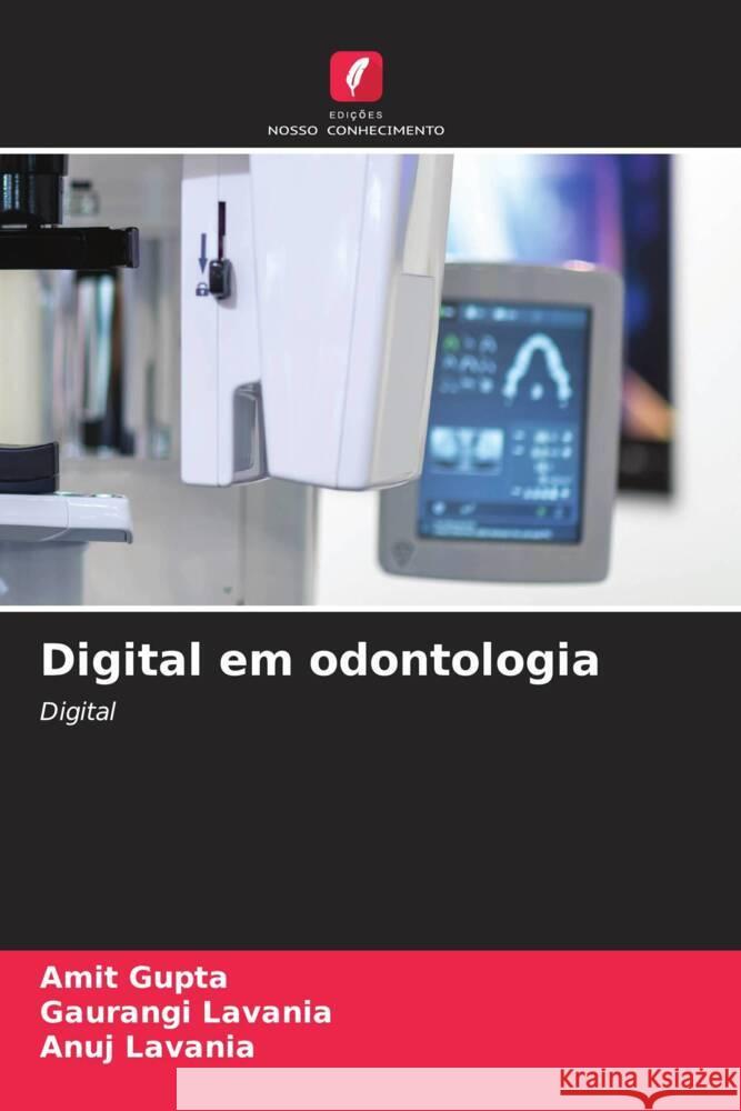 Digital em odontologia Amit Gupta Gaurangi Lavania Anuj Lavania 9786206652564 Edicoes Nosso Conhecimento